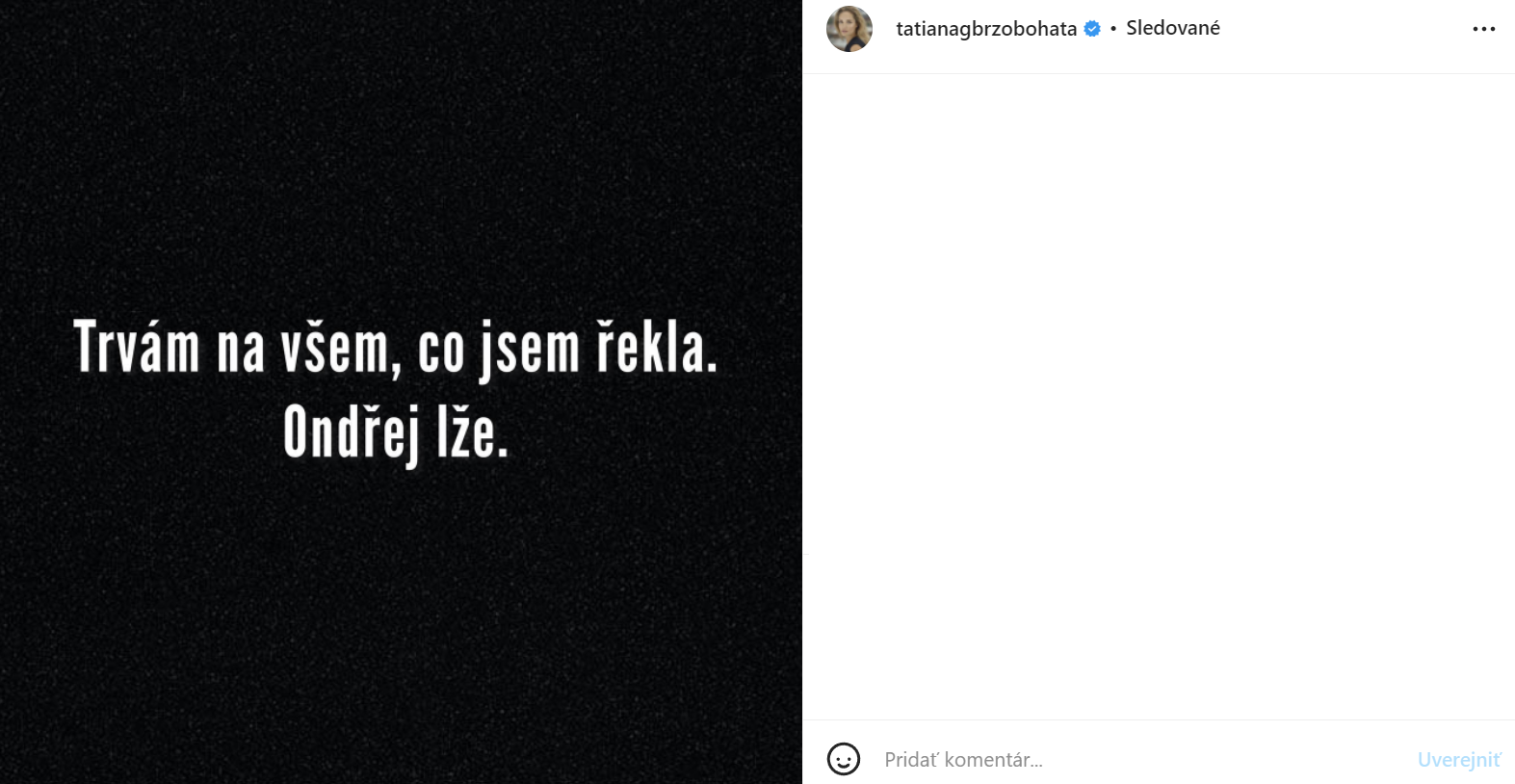 Taťána si za svojimi vyjadreniami stojí. 