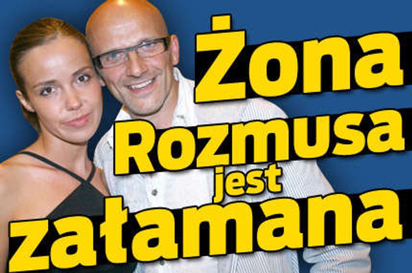 Żona Rozmusa jest załamana