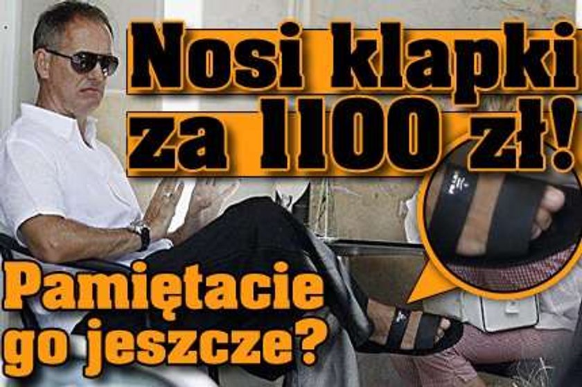 Nosi klapki za 1100 zł! Pamiętacie go?