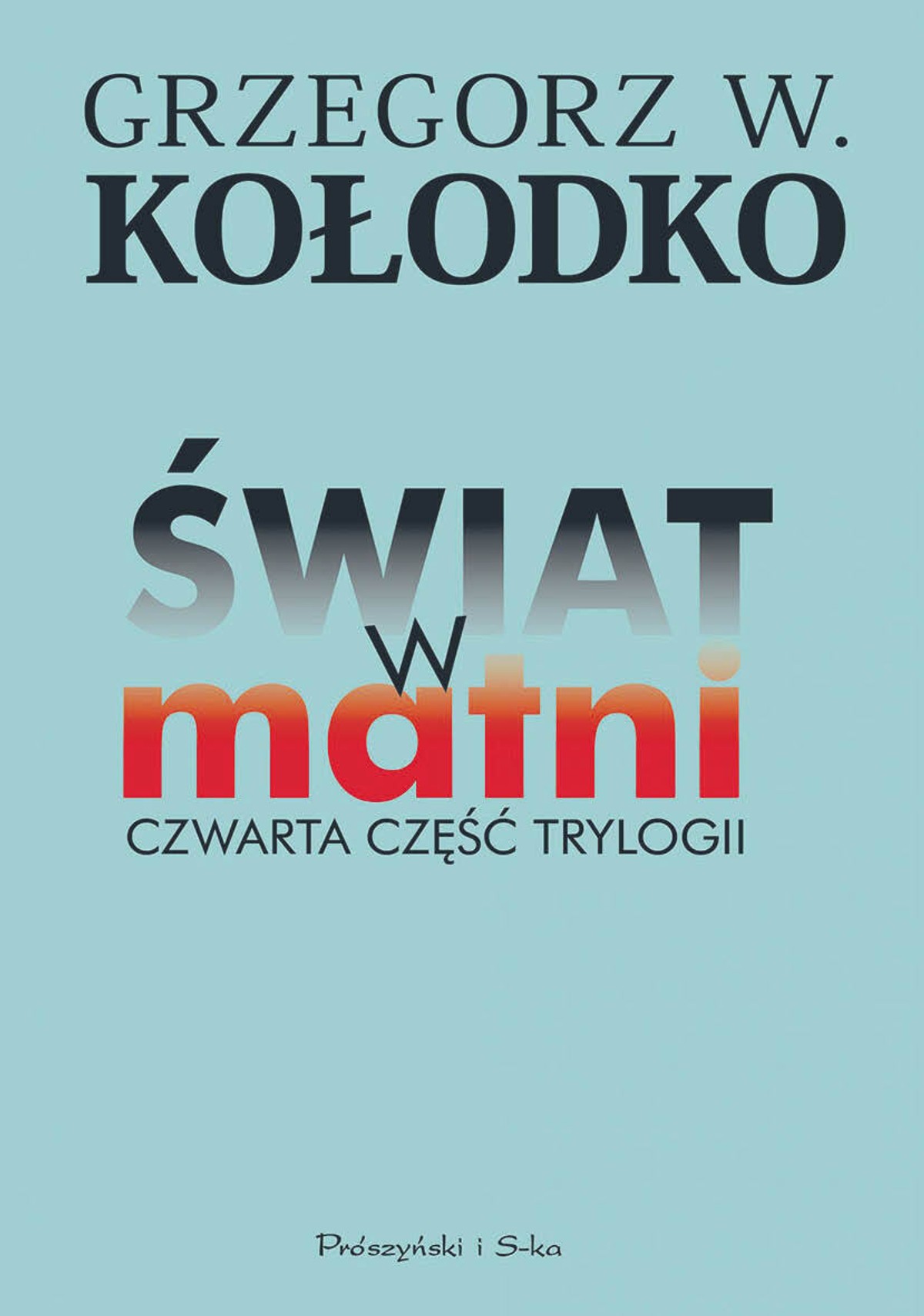 Grzegorz Kołodko ,„Świat w matni. Czwarta część trylogii”, Prószyński i S-ka, Warszawa 2022