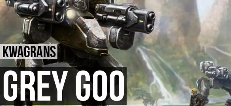 Kwagrans: gramy w Grey Goo