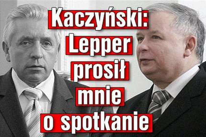 Kaczyński: Lepper prosił mnie o spotkanie