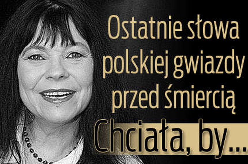 Ostatnie słowa polskiej gwiazdy przed śmiercią