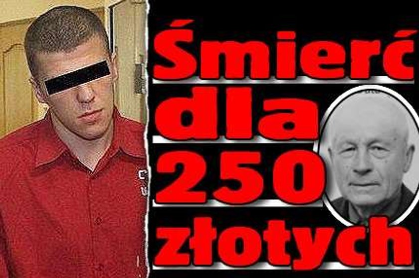 Śmierć dla 250 złotych