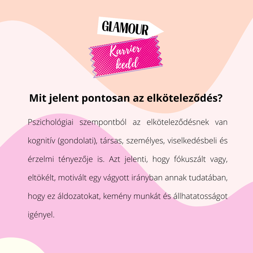 „Fontos, hogy megértsd, jobban fogsz működni, ha nincs biztonsági hálód” - Miért olyan fontos az elköteleződés?