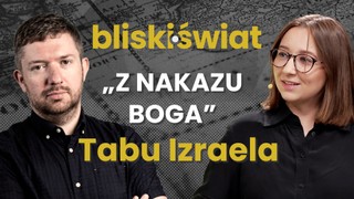 Wojna „Z nakazu Boga”. Jak Izraelczycy podchodzą do Strefy Gazy? [BLISKI ŚWIAT]