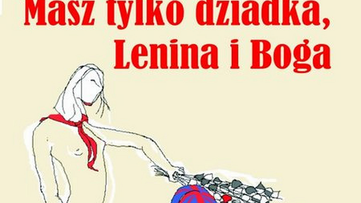 Polacy, Litwini, Rosjanie skonfliktowani z angielską policją i pośrednicząca między nimi tłumaczka są bohaterami opowiadań składających się na tę książkę Svetlany Savrasovej  "Masz tylko dziadka Lenina i Boga".