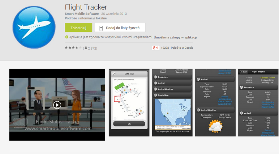 <b>Flight Tracker</b>
<br><br>
Idealny towarzysz dla wszystkich, którzy regularnie (ale i okazjonalnie) podróżują samolotami. Flight Tracker daje nam dostęp do wielu przydatnych informacji na temat naszego lotu. Aplikacja zawiera również dokładne mapki największych lotnisk na świecie, dzięki czemu nigdy nie będziemy mieć problemu z odnalezieniem właściwego terminalu. Jedną z ciekawszych funkcji jest także możliwość śledzenia naszego lotu w czasie rzeczywistym.