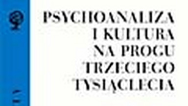 Psychoanaliza na progu trzeciego tysiąclecia. Fragment książki