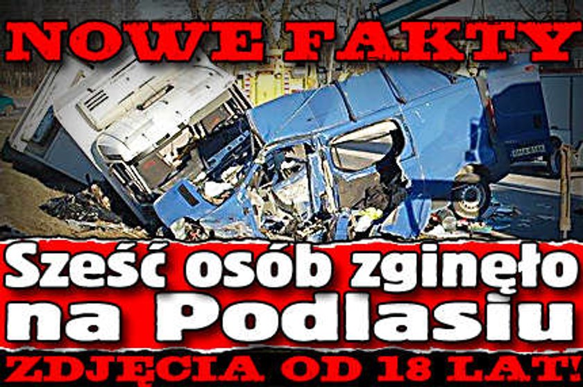 Horror. Sześć osób zginęło na Podlasiu. ZDJĘCIA od 18 lat!