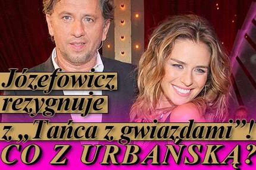 Józefowicz rezygnuje z "Tańca z gwiazdami"! Co z Urbańską?