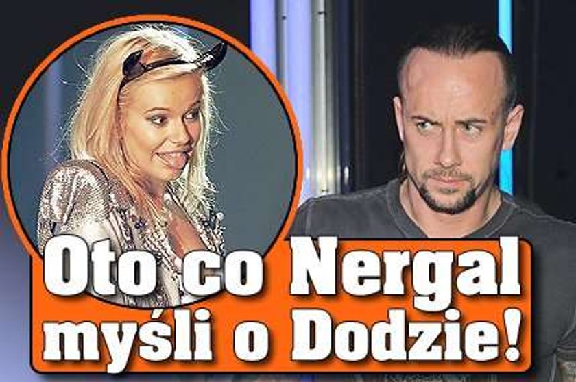 Oto co Nergal myśli o Dodzie!