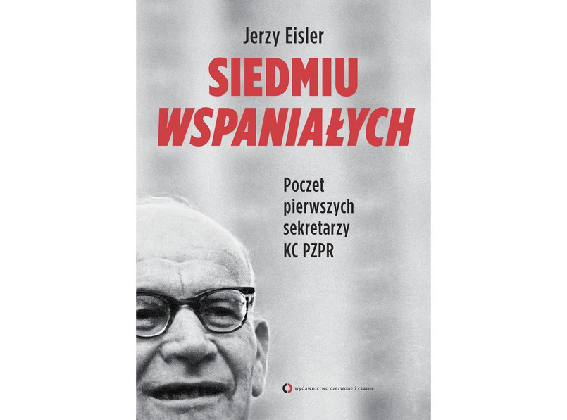 Jerzy Eisler, "Siedmiu wspaniałych", Wydawnictwo Czerwone i Czarne, 2014