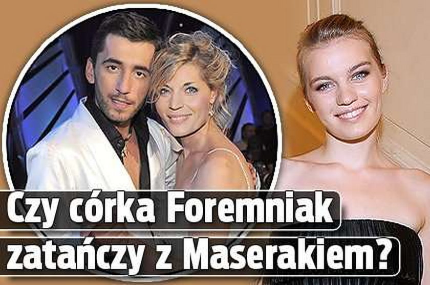 Czy córka Foremniak zatańczy z Maserakiem?