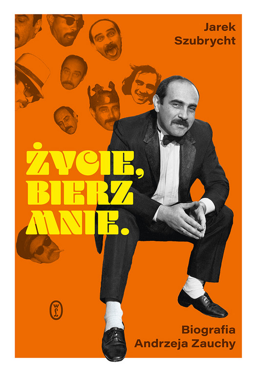 Jarosław Szubrycht, "Życie, bierz mnie. Biografia A. Zauchy": okładka książki