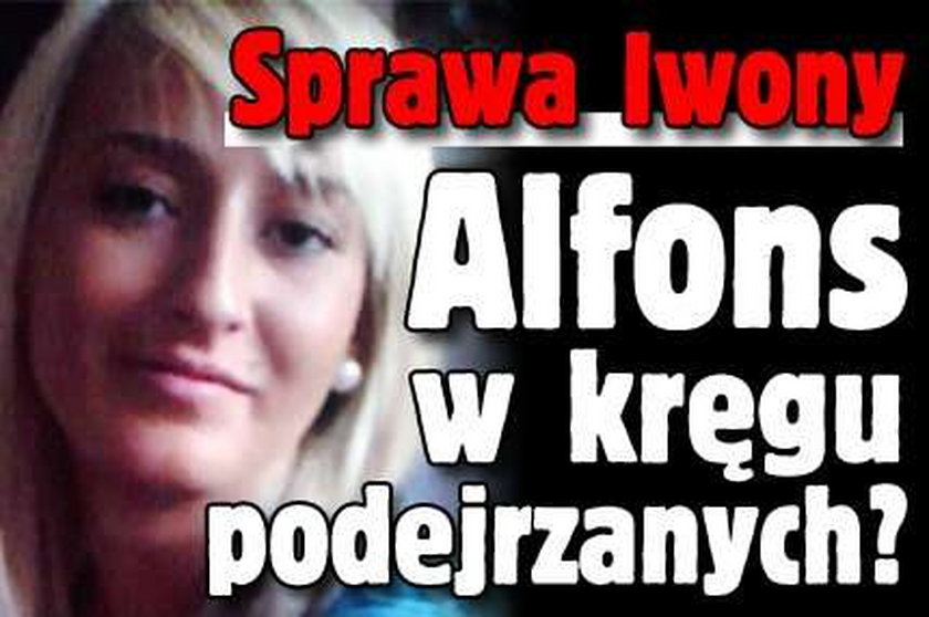 Sprawa Iwony. Alfons w kręgu podejrzanych?