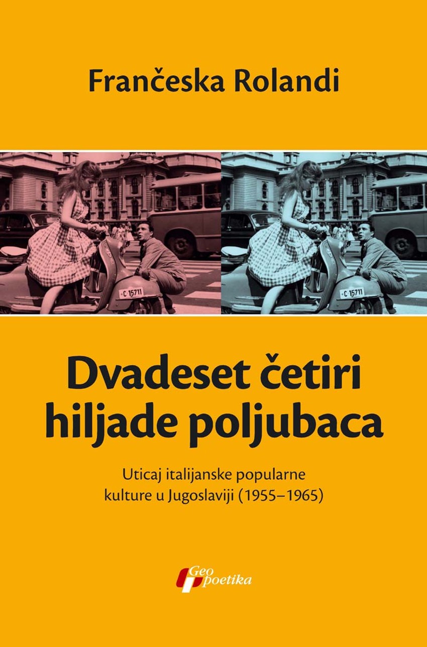 Dvadeset cetiri hiljade poljubaca Uticaj italijanske popularne kulture u Jugoslaviji 