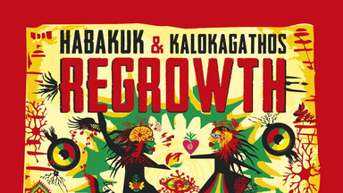 HABAKUK & KALOKAGATHOS - "Regrowth"