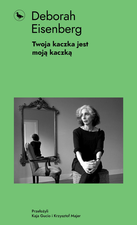 Deborah Eisenberg - "Twoja kaczka jest moją kaczką"