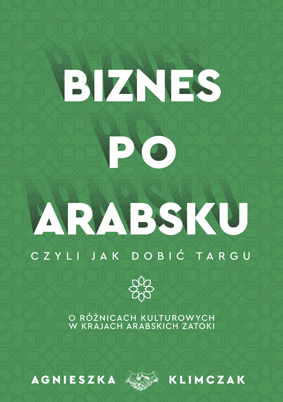 Agnieszka Klimczak, „Biznes po arabsku, czyli jak dobić targu”, Wydawnictwo Iddeni, 2023