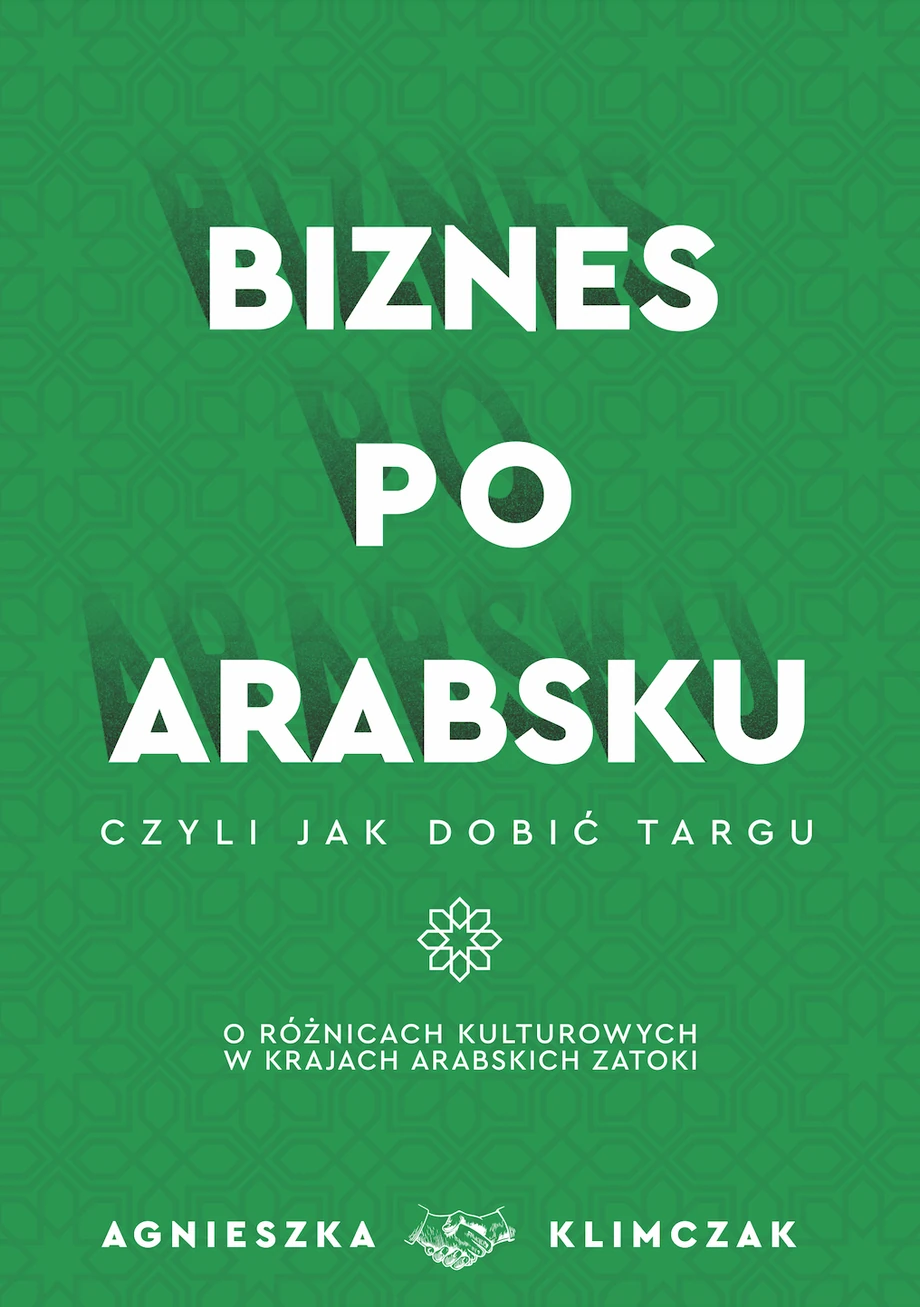 Agnieszka Klimczak, „Biznes po arabsku, czyli jak dobić targu”, Wydawnictwo Iddeni, 2023