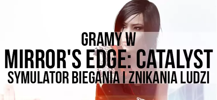 Gramy w Mirror's Edge: Catalyst - symulator biegania i znikania ludzi