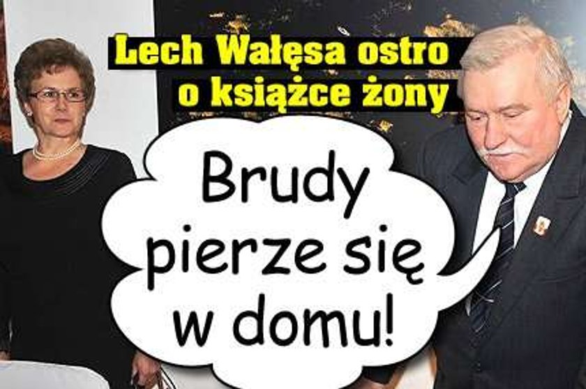 Wałęsa ostro o żonie. Brudy pierze się w domu!