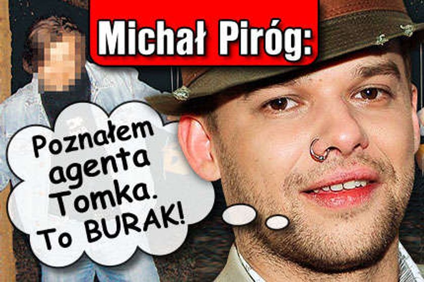 Michał Piróg: Agent Tomek to burak!