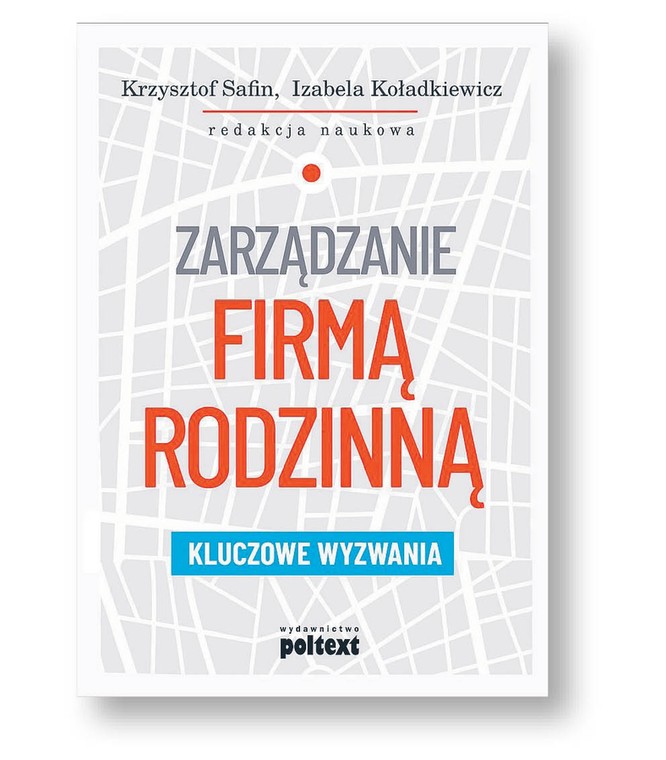 Krzysztof Safin, Izabela Koładkiewicz (red.)

„Zarządzanie firmą rodzinną. Kluczowe wyzwania”

Poltext, Warszawa 2019