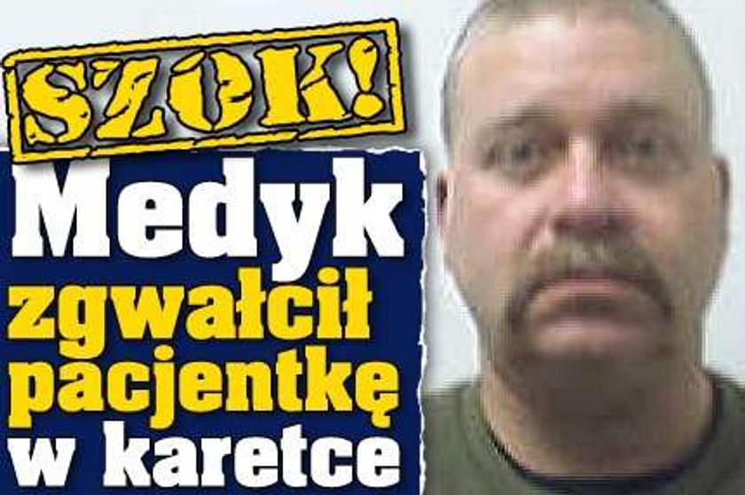 Szok! Medyk zgwałcił pacjentkę w karetce