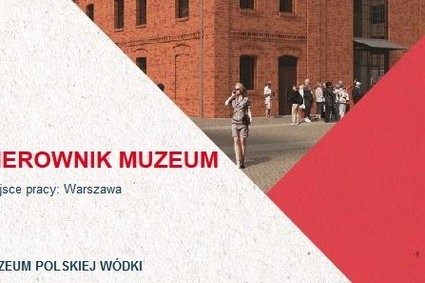 Praca w Muzeum Polskiej Wódki. Kierownik poszukiwany