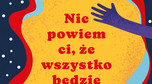 "Nie powiem ci, że wszystko będzie dobrze", Justyna Suchecka