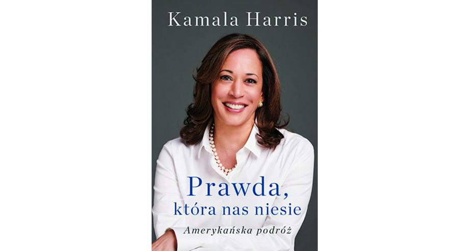 Kamala Harris - "Prawda, która nas niesie. Amerykańska podróż", Wyd. Znak