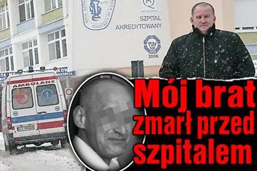 Mój brat zmarł przed szpitalem!