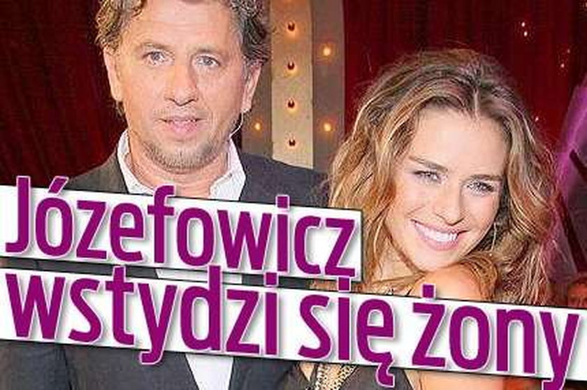 Józefowicz wstydzi się za żonę