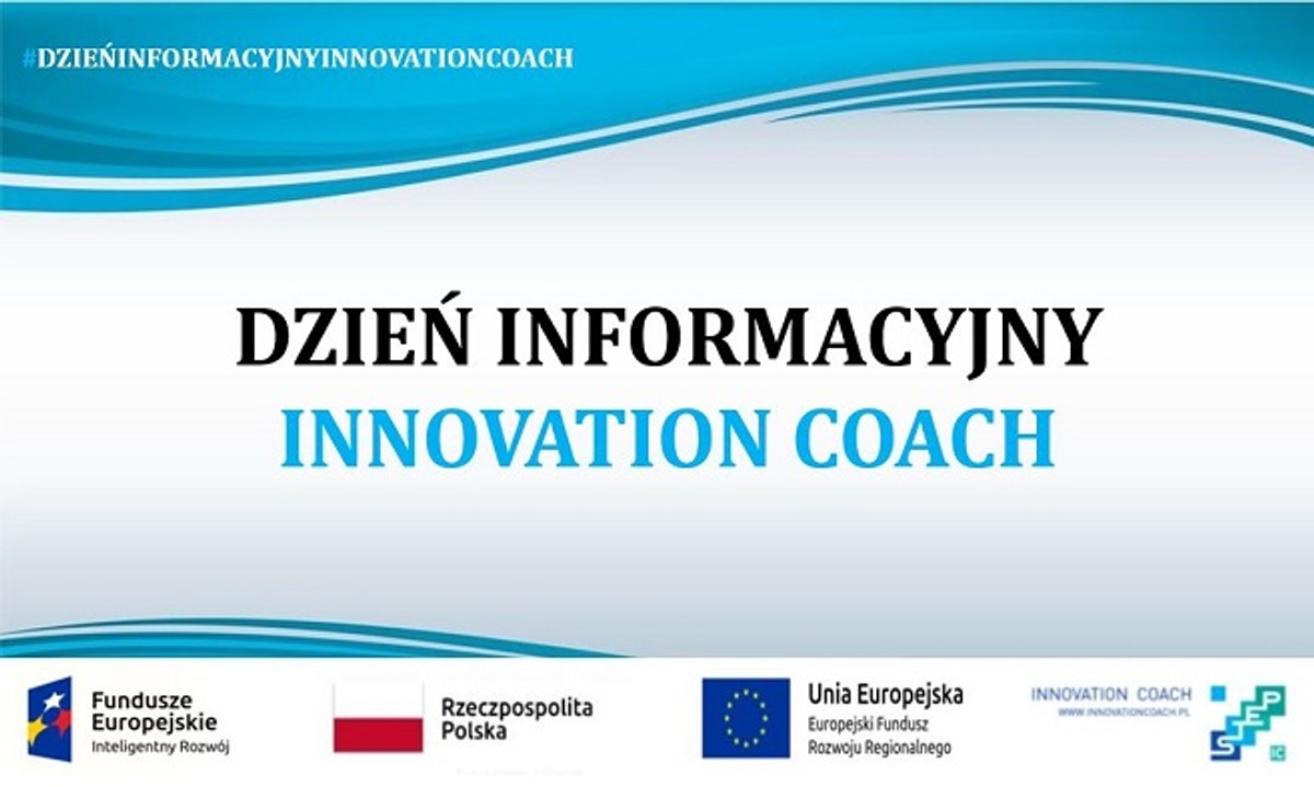 Przedsiębiorco skorzystaj z bezpłatnego wsparcia i wejdź na ścieżkę innowacji. Dzień informacyjny Innovation Coach