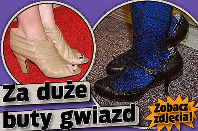 Za duże buty gwiazd. Zobacz!