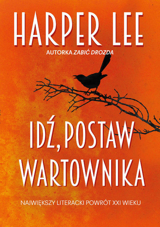 Haper Lee - "Idź, postaw wartownika"