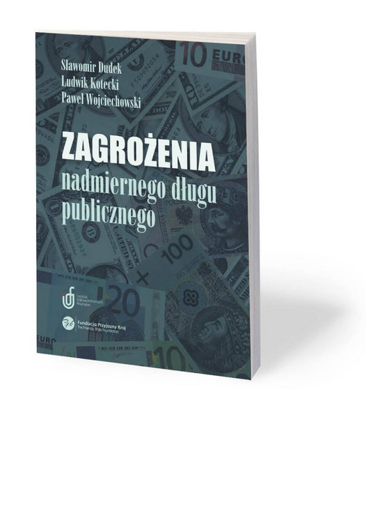 Sławomir Dudek, Ludwik Kotecki, Paweł Wojciechowski, „Zagrożenia nadmiernego długu publicznego”
