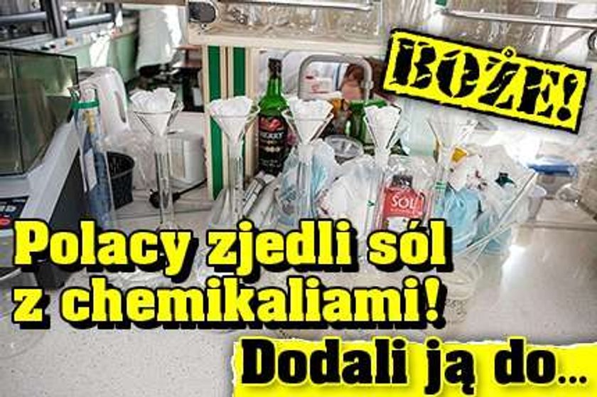 Boże! Polacy zjedli sól z chemikaliami! Dodali ją do...