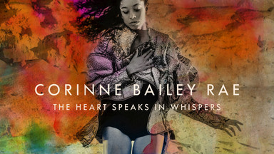 CORINNE BAILEY RAE - "The Heart Speaks In Whispers"