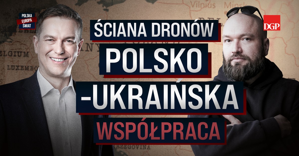 Ściana dronów i polsko‑ukraińska kooperacja [POLSKA- EUROPA- ŚWIAT]
