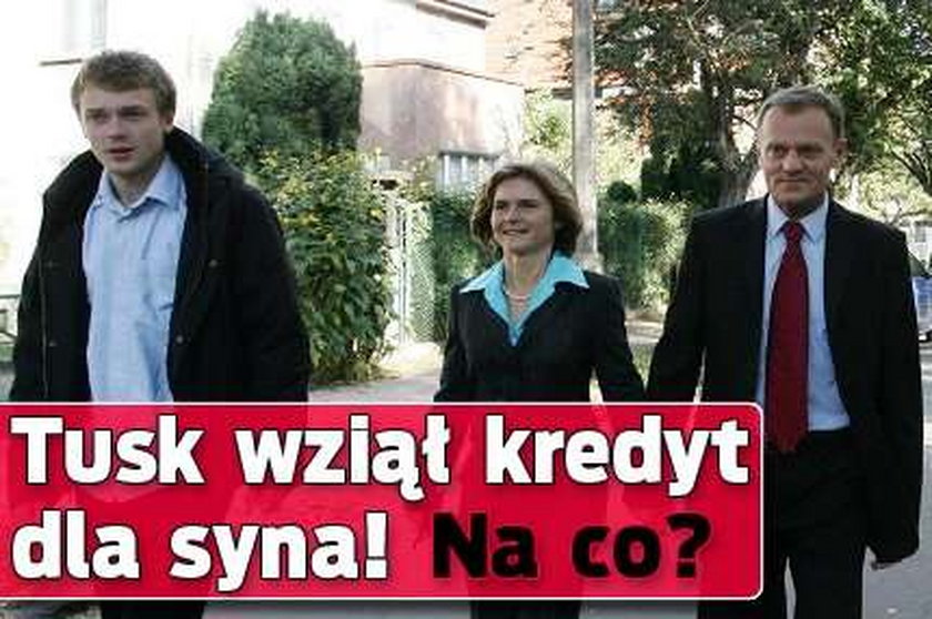 Tusk wziął kredyt dla syna! Na co?