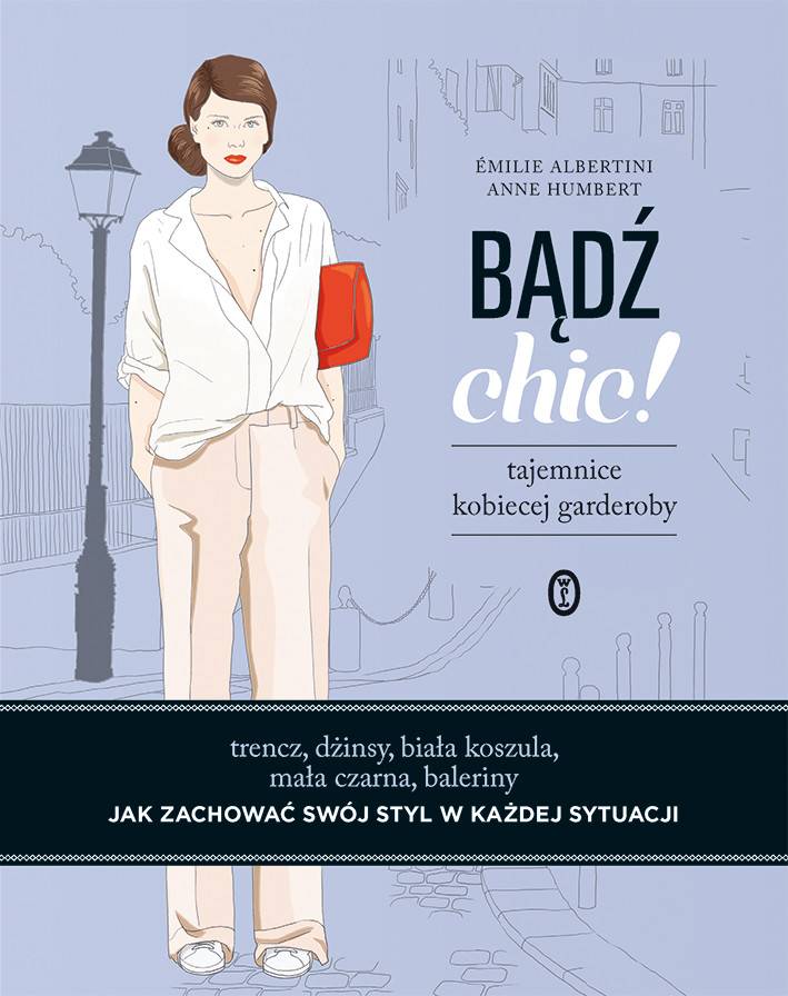 Materiał pochodzi z książki Émilie Albertini i Anne Humbert "Bądź chic!"