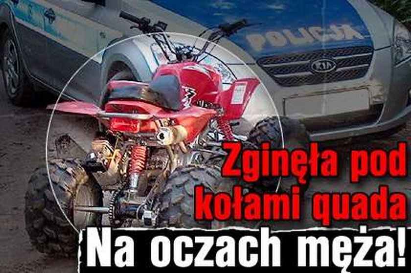 Zginęła pod kołami quada. Na oczach męża!