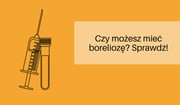 Czy możesz mieć boreliozę? [SPRAWDŹ] 