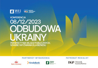 Konferencja „Odbudowa Ukrainy: perspektywa władz publicznych, szanse i wyzwania dla biznesu”
