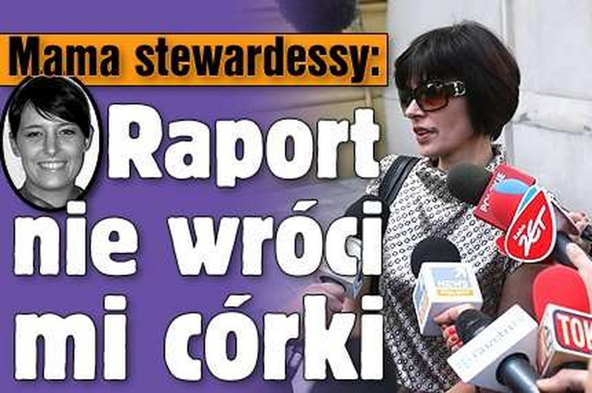 Mama stewardessy: Raport nie wróci mi córki