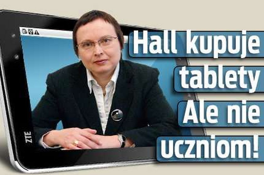 Minister Hall kupuje tablety. Ale nie dzieciom