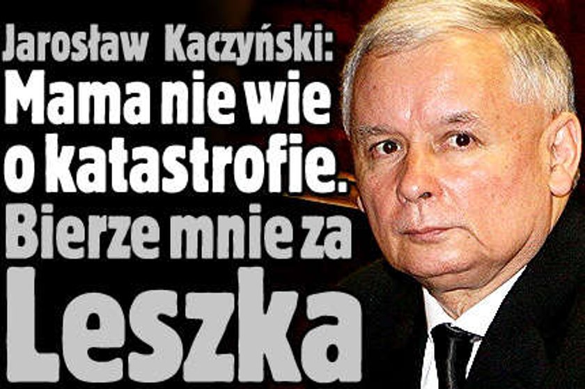 Kaczyński: Mama bierze mnie za Leszka